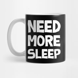 Need more sleep Mug